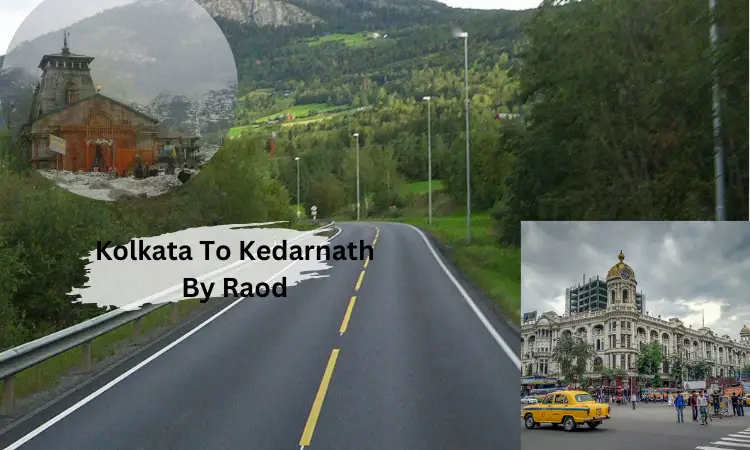 Kolkata To Kedarnath By Raod