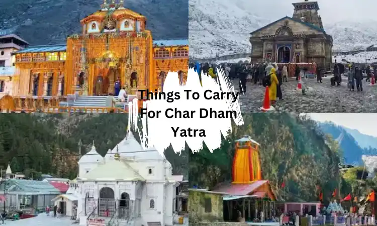 Things To Carry For Char Dham Yatra Travel Tips