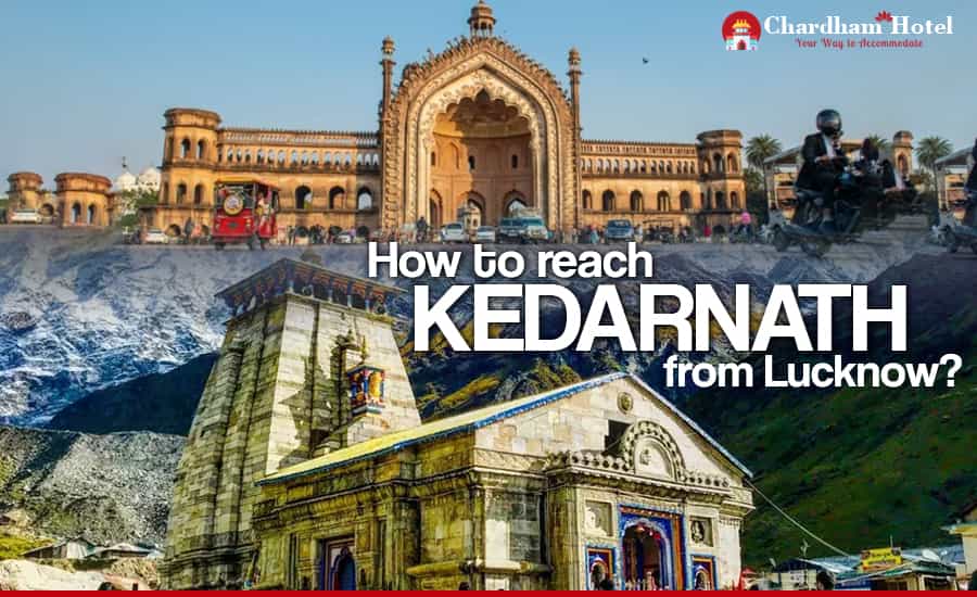 How to Reach Kedarnath from Lucknow