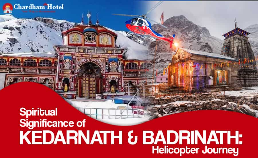 Spiritual Significance of Kedarnath & Badrinath Helicopter Journey